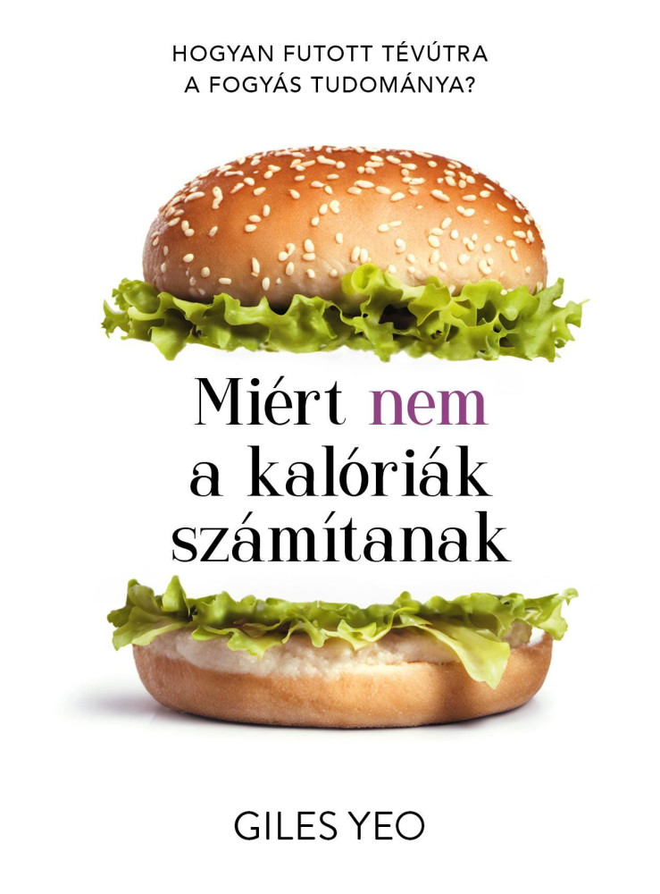 MIÉRT NEM A KALÓRIÁK SZÁMÍTANAK - HOGYAN FUTOTT TÉVÚTRA A FOGYÁS TUDOMÁNYA? MIÉRT NEM A KALÓRIÁK SZÁMÍTANAK - HOGYAN FUTOTT TÉVÚTRA A FOGYÁS TUDOMÁNYA?