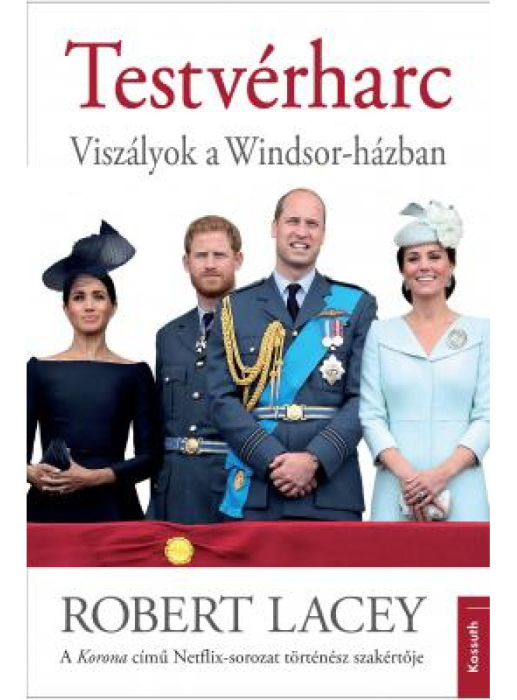 TESTVÉRHARC - VISZÁLYOK A WINDSOR-HÁZBAN TESTVÉRHARC - VISZÁLYOK A WINDSOR-HÁZBAN