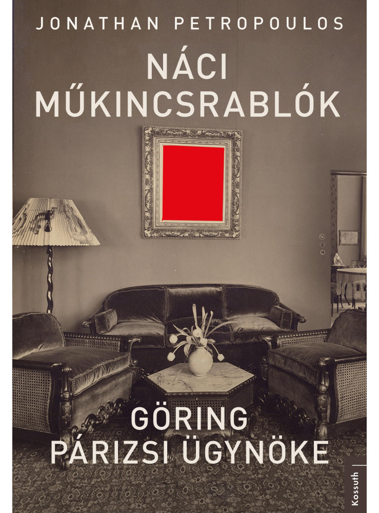 NÁCI MŰKINCSRABLÓK - GÖRING PÁRIZSI ÜGYNÖKE NÁCI MŰKINCSRABLÓK - GÖRING PÁRIZSI ÜGYNÖKE