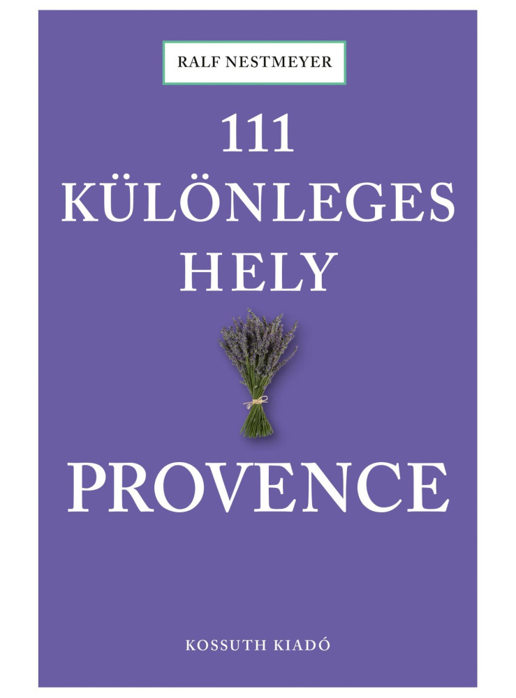 111 KÜLÖNLEGES HELY - PROVENCE 111 KÜLÖNLEGES HELY - PROVENCE