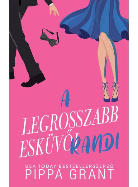 A LEGROSSZABB ESKÜVŐI RANDI