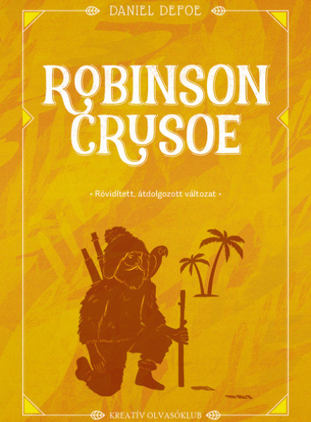 ROBINSON CRUSOE- RÖVIDÍTETT, ÁTDOLGOZOTT VÁLTOZAT