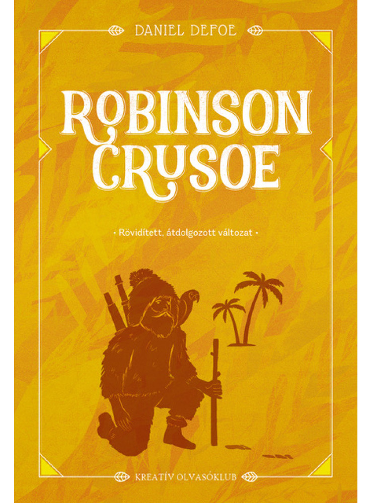 ROBINSON CRUSOE- RÖVIDÍTETT, ÁTDOLGOZOTT VÁLTOZAT