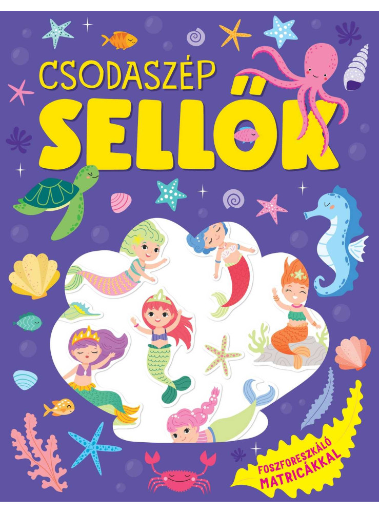 CSODASZÉP SELLŐK - FOSZFORESZKÁLÓ MATRICÁKKAL CSODASZÉP SELLŐK - FOSZFORESZKÁLÓ MATRICÁKKAL