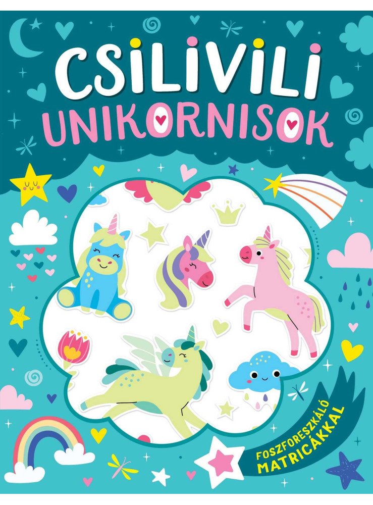 CSILIVILI UNIKORNISOK - FOSZFORESZKÁLÓ MATRICÁKKAL CSILIVILI UNIKORNISOK - FOSZFORESZKÁLÓ MATRICÁKKAL