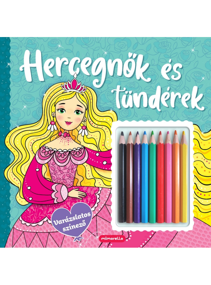 HERCEGNŐK ÉS TÜNDÉREK - VARÁZSLATOS SZÍNEZŐ (9DB SZÍNES CERUZÁVAL)