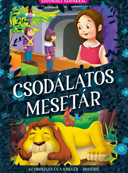 CSODÁLATOS MESETÁR - AZ OROSZLÁN ÉS A KISEGÉR, DIÓTÖRŐ, AZ ÉGIG ÉRŐ PASZULY