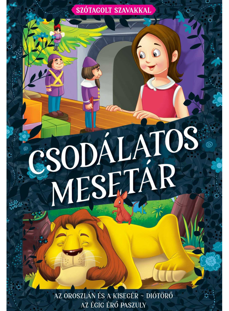 CSODÁLATOS MESETÁR - AZ OROSZLÁN ÉS A KISEGÉR, DIÓTÖRŐ, AZ ÉGIG ÉRŐ PASZULY CSODÁLATOS MESETÁR - AZ OROSZLÁN ÉS A KISEGÉR, DIÓTÖRŐ, AZ ÉGIG ÉRŐ PASZULY