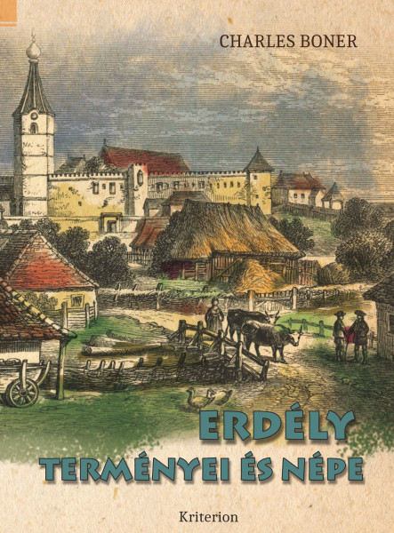 ERDÉLY TERMÉNYEI ÉS NÉPE