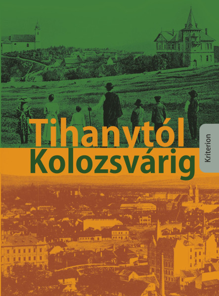 TIHANYTÓL KOLOZSVÁRIG