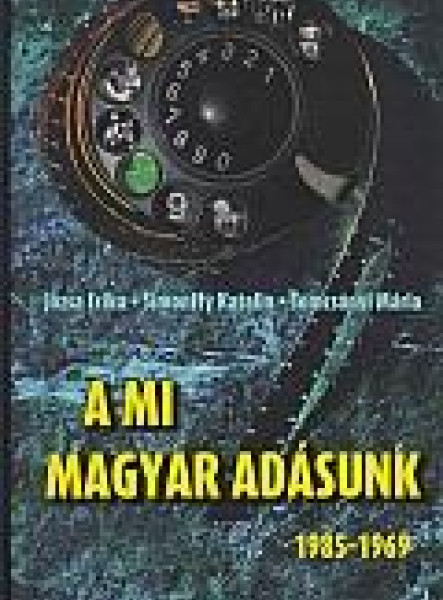 A MI MAGYAR ADÁSUNK 1985-1969