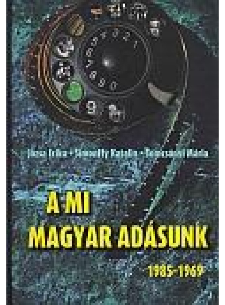 A MI MAGYAR ADÁSUNK 1985-1969