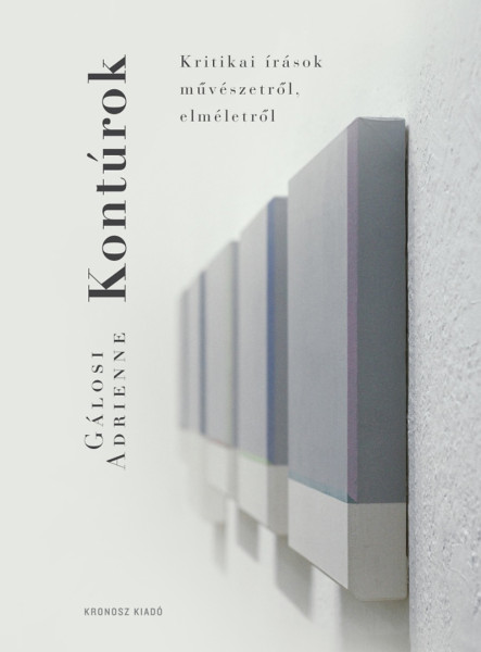KONTÚROK - KRITIKAI ÍRÁSOK MŰVÉSZETRŐL, ELMÉLETRŐL