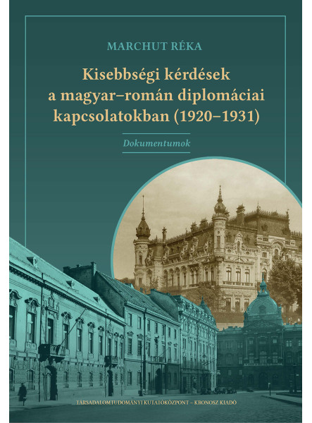 KISEBBSÉGI KÉRDÉSEK A MAGYAR-ROMÁN DIPLOMÁCIAI KAPCSOLATOKBAN (1920-1931)