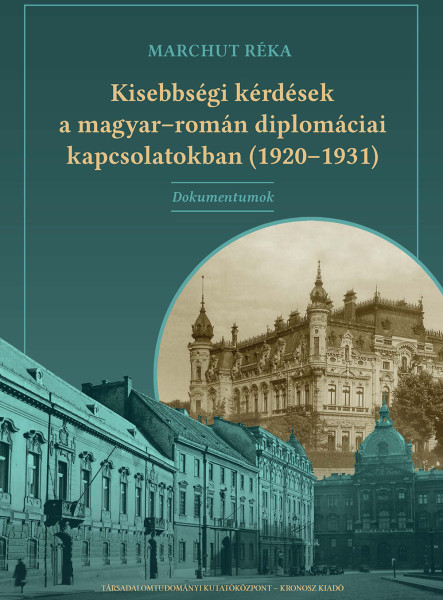 KISEBBSÉGI KÉRDÉSEK A MAGYAR-ROMÁN DIPLOMÁCIAI KAPCSOLATOKBAN (1920-1931)