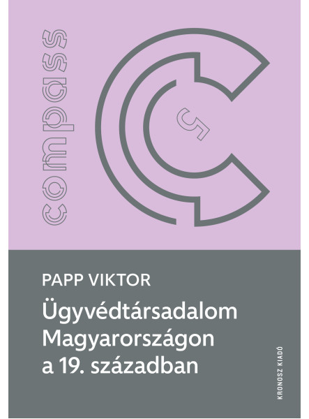 ÜGYVÉDTÁRSADALOM MAGYARORSZÁGON A 19. SZÁZADBAN