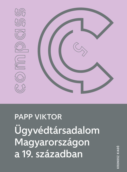 ÜGYVÉDTÁRSADALOM MAGYARORSZÁGON A 19. SZÁZADBAN