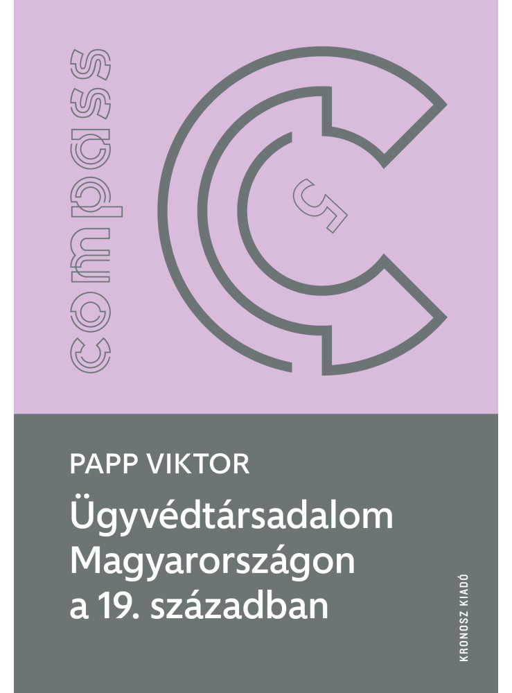 ÜGYVÉDTÁRSADALOM MAGYARORSZÁGON A 19. SZÁZADBAN ÜGYVÉDTÁRSADALOM MAGYARORSZÁGON A 19. SZÁZADBAN