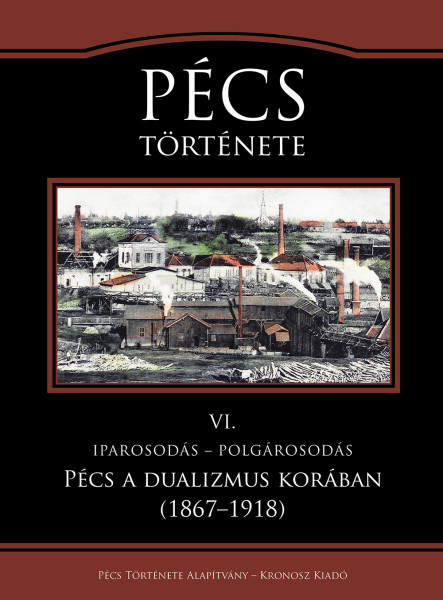 PÉCS TÖRTÉNETE VI. IPAROSODÁS  POLGÁROSODÁS
