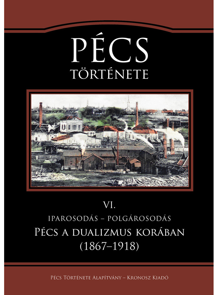 PÉCS TÖRTÉNETE VI. IPAROSODÁS POLGÁROSODÁS PÉCS TÖRTÉNETE VI. IPAROSODÁS POLGÁROSODÁS