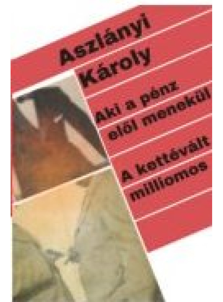 AKI A PÉNZ ELŐL MENEKÜL. - A KETTÉVÁLT MILLIOMOS AKI A PÉNZ ELŐL MENEKÜL. - A KETTÉVÁLT MILLIOMOS