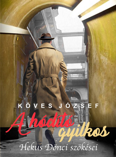 A HÓDÍTÓ GYILKOS - HEKUS DÖNCI SZÖKÉSEI