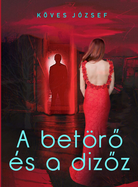 A BETÖRŐ ÉS A DIZŐZ