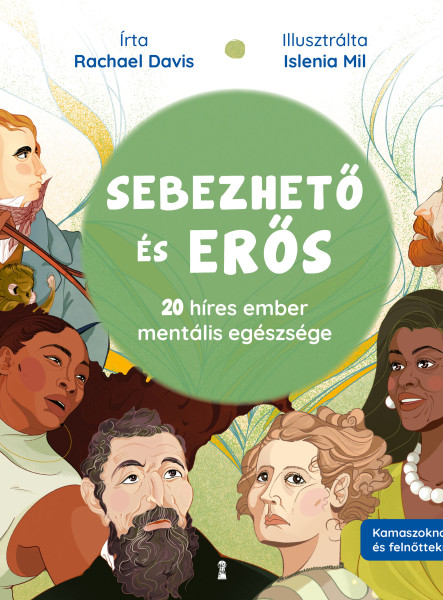 SEBEZHETŐ ÉS ERŐS - 20 HÍRES EMBER MENTÁLIS EGÉSZSÉGE