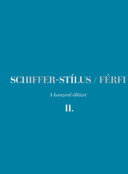 SCHIFFER-STÍLUS - FÉRFI - A KORSZERŰ ÖLTÖZET II.