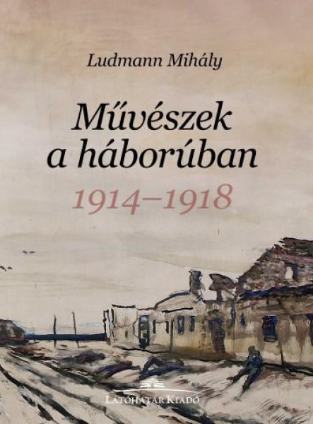 MŰVÉSZEK A HÁBORÚBAN 1914-1918