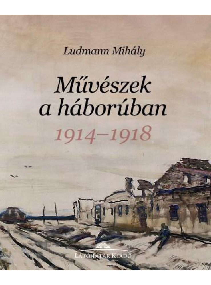 MŰVÉSZEK A HÁBORÚBAN 1914-1918 MŰVÉSZEK A HÁBORÚBAN 1914-1918
