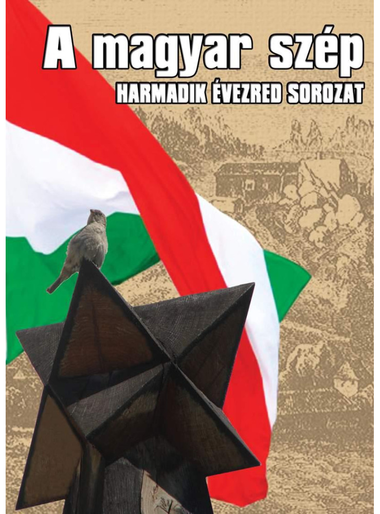 A MAGYAR SZÉP - HARMADIK ÉVEZRED SOROZAT A MAGYAR SZÉP - HARMADIK ÉVEZRED SOROZAT