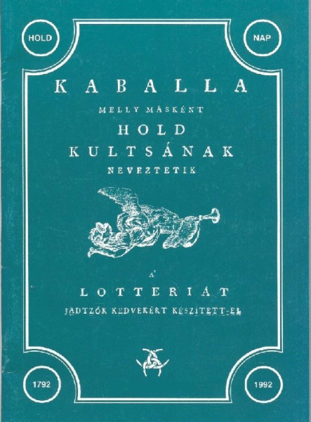 KABALLA - MELLY MÁSKÉNT A HOLD KULTSÁNAK NEVEZTETIK - A LOTTÉRIÁT JÁDTZÓK...