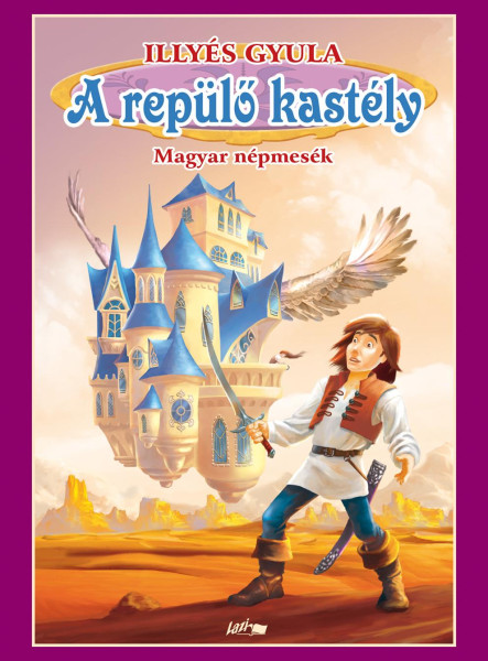A REPÜLŐ KASTÉLY - MAGYAR NÉPMESÉK