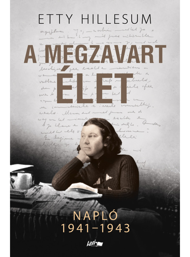 A MEGZAVART ÉLET - NAPLÓ 1941-1943 A MEGZAVART ÉLET - NAPLÓ 1941-1943