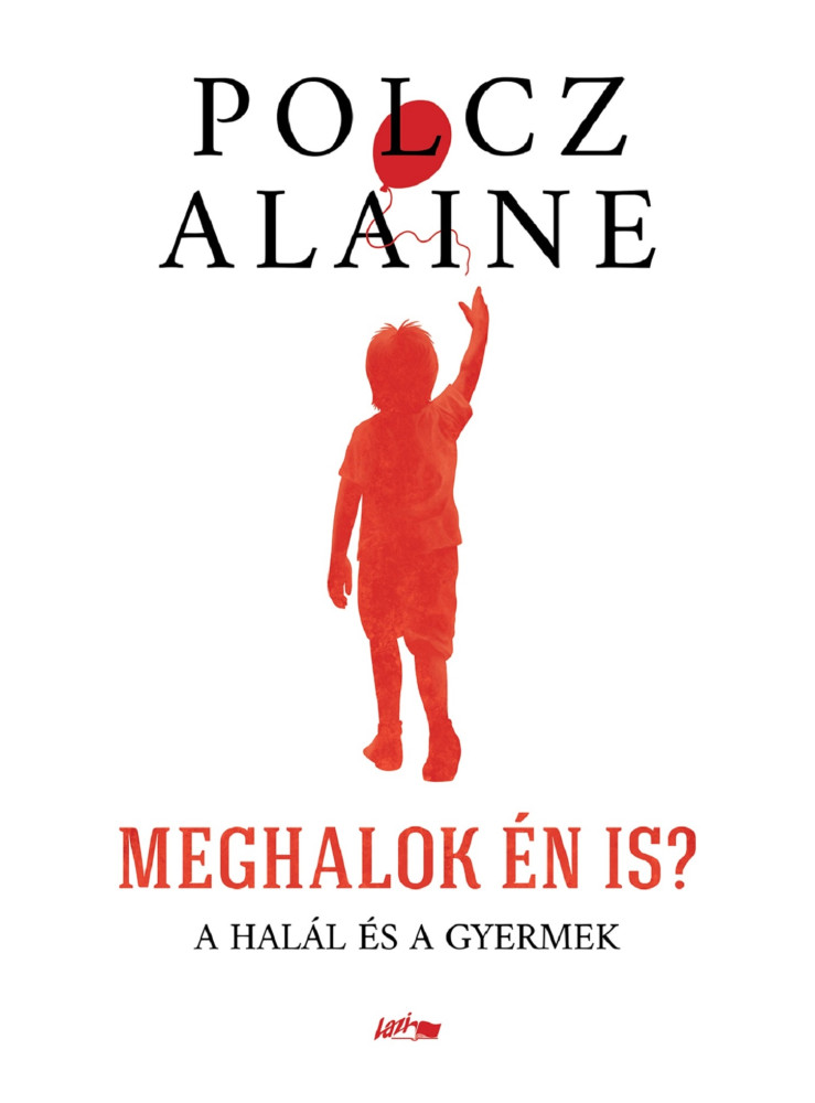 MEGHALOK ÉN IS? - A HALÁL ÉS A GYERMEK MEGHALOK ÉN IS? - A HALÁL ÉS A GYERMEK