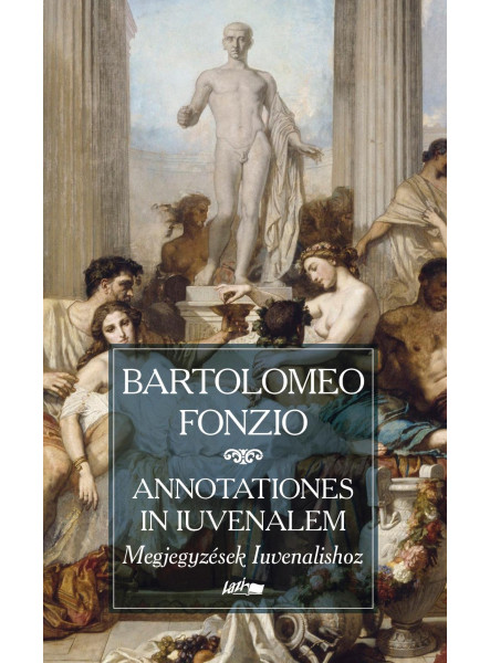 ANNOTATIONES IN IUVENALEM - MEGJEGYZÉSEK IUVENALISHOZ