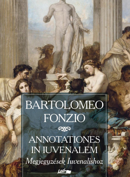 ANNOTATIONES IN IUVENALEM - MEGJEGYZÉSEK IUVENALISHOZ