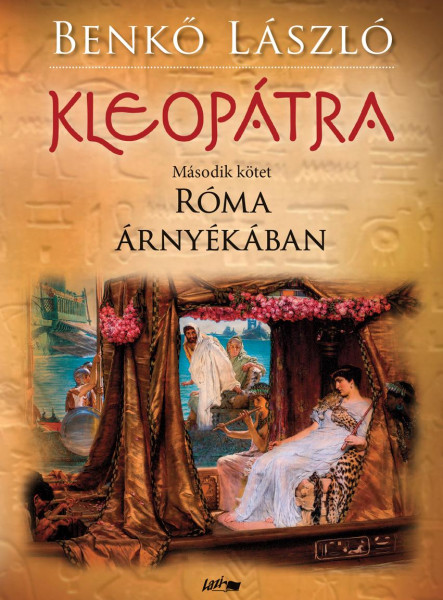 KLEOPÁTRA - RÓMA ÁRNYÉKÁBAN - MÁSODIK KÖTET