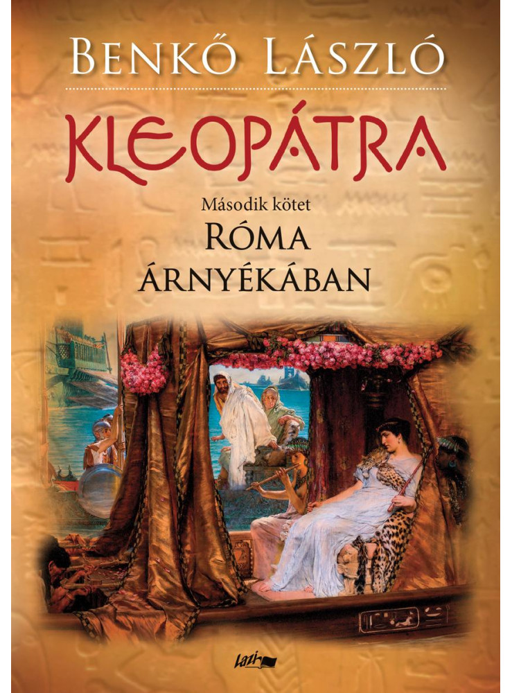 KLEOPÁTRA - RÓMA ÁRNYÉKÁBAN - MÁSODIK KÖTET KLEOPÁTRA - RÓMA ÁRNYÉKÁBAN - MÁSODIK KÖTET