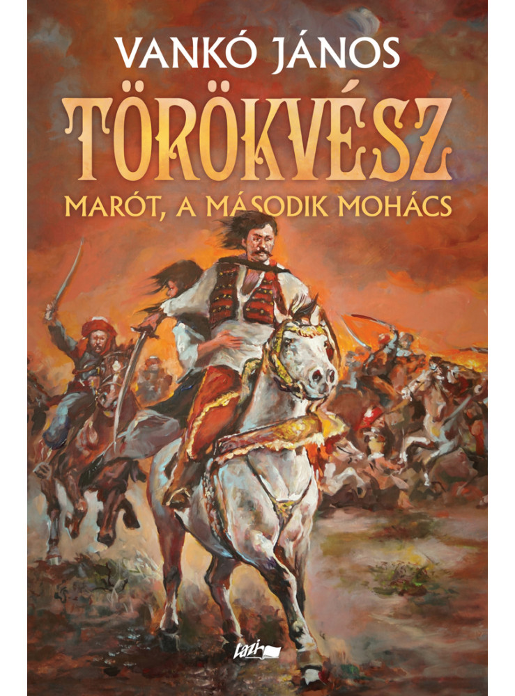 TÖRÖKVÉSZ - MARÓT, A MÁSODIK MOHÁCS