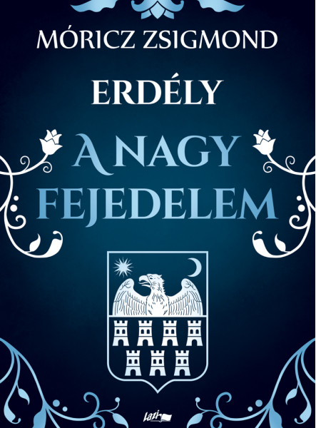 ERDÉLY - A NAGY FEJEDELEM