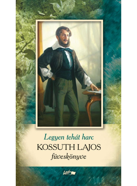 LEGYEN TEHÁT HARC - KOSSUTH LAJOS FÜVESKÖNYVE LEGYEN TEHÁT HARC - KOSSUTH LAJOS FÜVESKÖNYVE