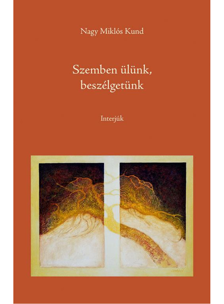 SZEMBEN ÜLÜNK, BESZÉLGETÜNK - INTERJÚK SZEMBEN ÜLÜNK, BESZÉLGETÜNK - INTERJÚK