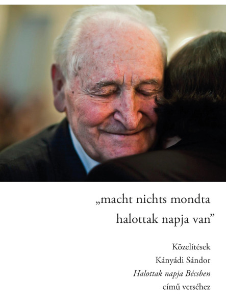 MACHT NICHTS MONDTA HALOTTAK NAPJA VAN - KÖZELÍTÉSEK KÁNYÁDI SÁNDOR HALOTTAK