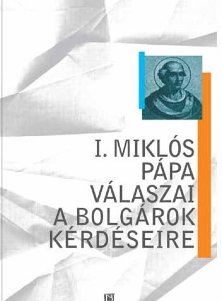 I. MIKLÓS PÁPA VÁLASZAI A BOLGÁROK KÉRDÉSEIRE