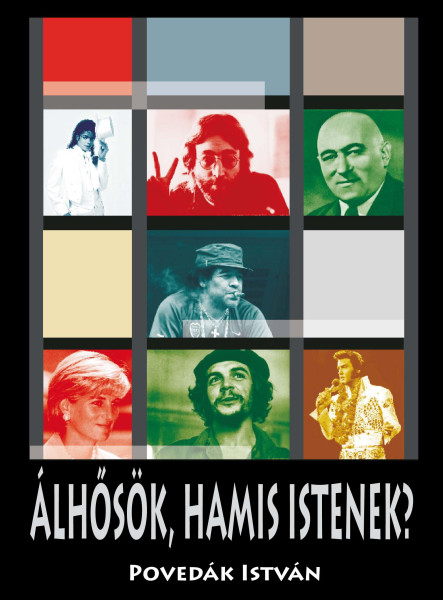 ÁLHŐSÖK, HAMIS ISTENEK?