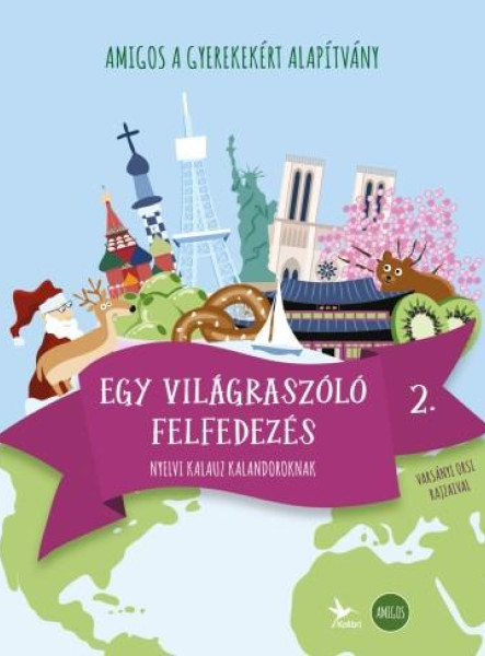 EGY VILÁGRASZÓLÓ FELFEDEZÉS 2. - NYELVI KALAUZ KALANDOROKNAK