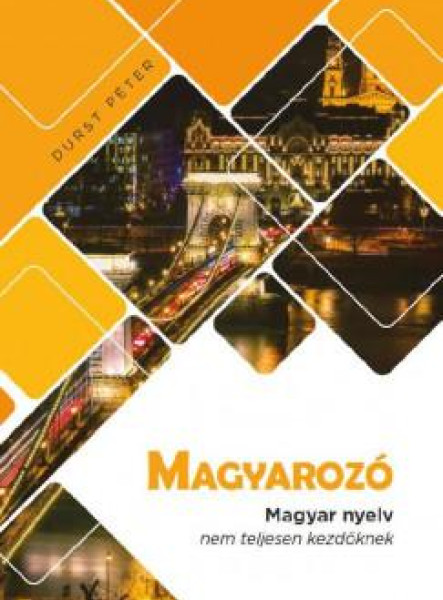 MAGYAROZÓ - MAGYAR NYELV NEM TELJESEN KEZDŐKNEK