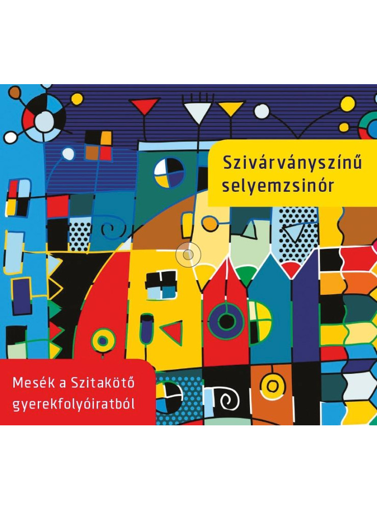 SZIVÁRVÁNYSZÍNŰ SELYEMZSINÓR - HANGOSKÖNYV SZIVÁRVÁNYSZÍNŰ SELYEMZSINÓR - HANGOSKÖNYV